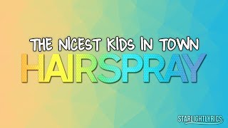 Hairspray  The Nicest Kids In Town Lyrics HD [upl. by Gilbertina]