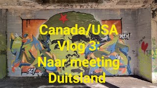 CanadaUSA Vlog 3 Naar meeting Duitsland [upl. by Mundford28]