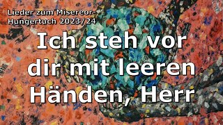 Ich steh vor dir mit leeren Händen Herr Gl 422  EG 382 Misereor Hungertuch 202324 [upl. by Winifred]