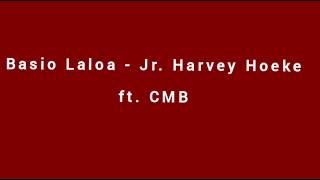 Basio Laloa  Jr Harvey Hoeke ft CMB Audio [upl. by Eceirtal]