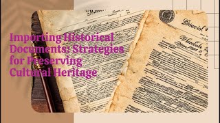 Importing Historical Documents Strategies for Preserving Cultural Heritage [upl. by Giff]