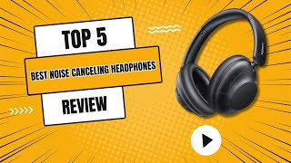 Top 5  Best Noise Canceling Headphones 2024 [upl. by Wareing]