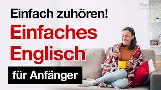 Einfach zuhören Einfaches Englisch für Anfänger [upl. by Atiroc]