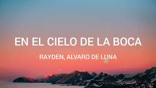 Rayden Álvaro de Luna  En el cielo de la boca  letra [upl. by Soisinoid]