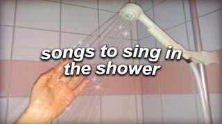 a playlist of songs to sing in the shower [upl. by Irahk]