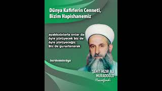 Dünya Kafirin Cenneti Bizim Hapishanemiz  Hızır Ali Muradoğlu Hocaefendi [upl. by Junieta]