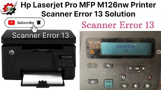 Hp Laserjet Pro MFP M126nw Printer Scanner Error 13 Problem Solution  Fixed “Scanner Error 13” [upl. by Healy]