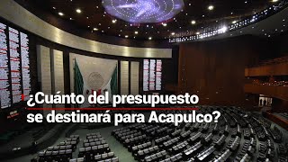 Aprueban dictamen con presupuesto de más de 9 billones de pesos ¿y nada se destina a Acapulco [upl. by Airpal]