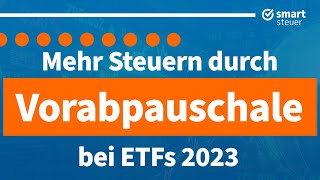 ETF Mehr Steuern durch Vorabpauschale 2023 [upl. by Katina]