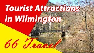 List 8 Tourist Attractions in Wilmington Delaware  Travel to United States [upl. by Laehcar]