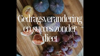 Gedragsverandering en succes zonder dieet [upl. by Notsuj]