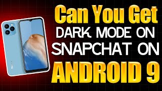 Can you get dark mode on Snapchat on Android 9 [upl. by Ailaro]