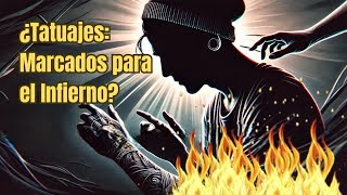 ¿Tatuajes Te Condenarán al Infierno Reflexión Bíblica [upl. by Jacie]