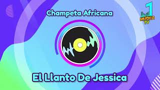 El Llanto De Jessica  Champeta Africana [upl. by Truman332]