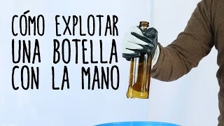 Cómo explotar una botella con la mano [upl. by Zeret]