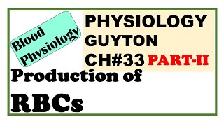 Ch33 PARTII Physiology Guyton  Production of RBC  Erythropoiesis  Dr Asif Lectures [upl. by Halilad900]