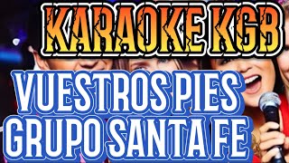 VUESTROS PIES  GRUPO SANTA FE  KARAOKE KGB [upl. by Hafeenah270]