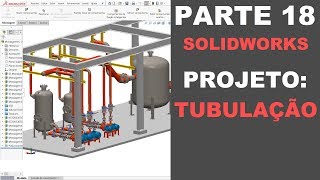 AULA 18  CURSO SOLIDWORKS NA PRÁTICA  PROJETO Tubulação [upl. by Rocco]