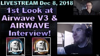 Livestream December 8 2018  1st Look at Airwave V3 amp AIRWAVE Interview [upl. by Rosenblatt]