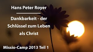 Dankbarkeit  der Schlüssel zum Leben als Christ 18 Hans Peter Royer [upl. by Burnie313]