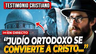 🔴TESTIMONIO de JUDÍO ORTODOXO RADICAL convertido al CRISTIANISMO [upl. by Dolph161]