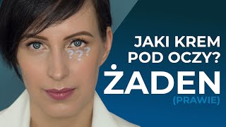 Jaki KREM POD OCZY i dlaczego ŻADEN Co z cieniami i workami pod oczami  2 rekomendacje [upl. by Aneelahs790]