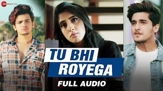 Tu Bhi Royega  Jyotica Tangri  Bhavin Sameeksha Vishal  Vivek Kar  Kumaar  Full Audio [upl. by Redyr]