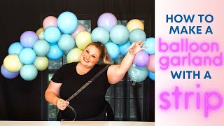 EVERYTHING You Need to Know About Making a Balloon Garland with a Strip  Balloon Strip Tutorial [upl. by Alra]