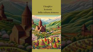 I luoghi e la storia della cultura Armena 🌺 armenia [upl. by Gisela]