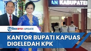 Kondisi saat Penggeledahan Kantor Bupati Kapuas yang Dilakukan KPK Suami Istri Kini Jadi Tersangka [upl. by Kahaleel228]