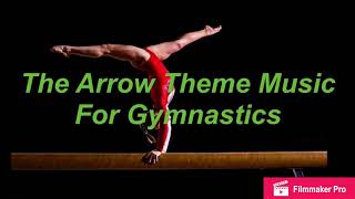 The Arrow Theme Music For Gymnastics [upl. by Herwick]