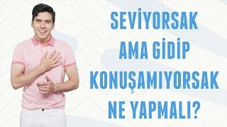 Seviyorsak Ama Konuşamıyorsak Ne Yapmalı  Erkek Kafası [upl. by Daniels]