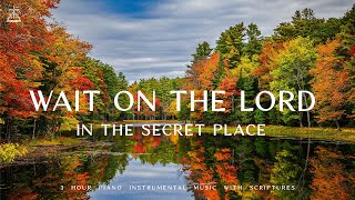 Wait On The Lord  Piano Instrumental Music With Scriptures amp Autumn Scene 🍁CHRISTIAN piano [upl. by Nathanil]