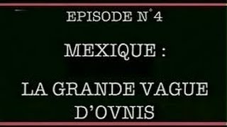 Dossiers Ovni 04 Mexique la grande vague dovnis [upl. by Festatus14]