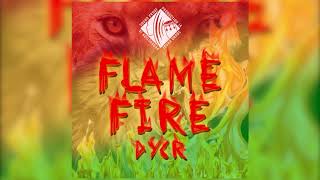 FLAME FIRE DYCR [upl. by Suirtimed905]