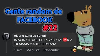 Gente RANDOM de Facebook 22 [upl. by Jaworski]