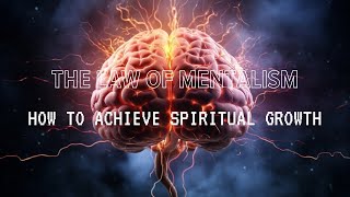 The law of Mentalism 12 principles of mentalism how to achieve spiritual growth [upl. by Hosea]