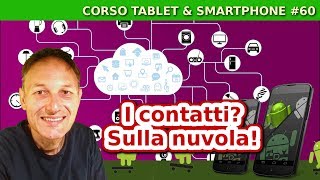 60 Salvare i contatti sulla nuvola  Daniele Castelletti  Maggiolina  Corso Smartphone [upl. by Derreg]