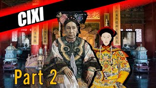 EMPRESS DOWAGER CIXI DOCUMENTARY  CIXI BIOGRAPHY PART 2 [upl. by Iaria]