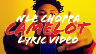 NLE Choppa  Camelot LYRICS [upl. by Holleran132]