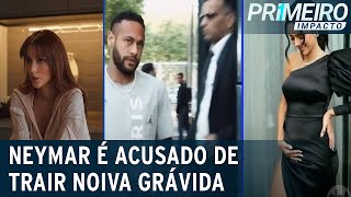 Neymar é acusado de trair a noiva na véspera do Dia dos Namorados  Primeiro Impacto 190623 [upl. by Nohsyt264]