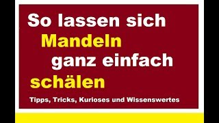 Mandeln ganz einfach schälen braune Schale der Mandel abziehen häuten abmachen Tipps amp Tricks [upl. by Sundstrom]