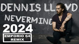 DENNIS LLOYD  NEVERMIND EMPORIO 64 REMIX [upl. by Learsi]