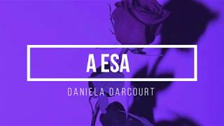 Daniela Darcourt  A esa letra [upl. by Field252]