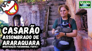 Casarão Assombrado de Araraquara P1 Investigação Paranormal cacafantasmasbrasil [upl. by Shurwood]