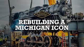 Rebuilding a Michigan Icon  Pere Marquette Steam Locomotive No 1225 [upl. by Weissman]