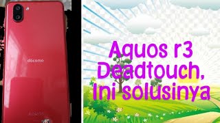 AQUOS R3 Deadtouch inilah solusinya [upl. by Lehar]