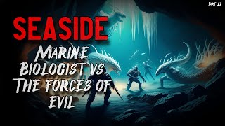 Seaside  MARINE BIOLOGIST SAVES THE WORLD FROM MONSTERS  Part 17 [upl. by Emarej987]