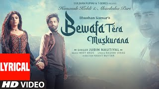 Bewafa Tera Muskurana Lyrical Meet Bros  Jubin Nautiyal Himansh KAkanksha PRashmi VBhushan K [upl. by Franz]