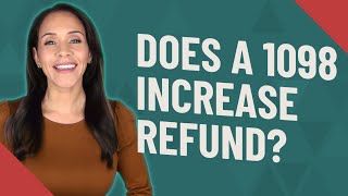 Does a 1098 increase refund [upl. by Ecnaralc]